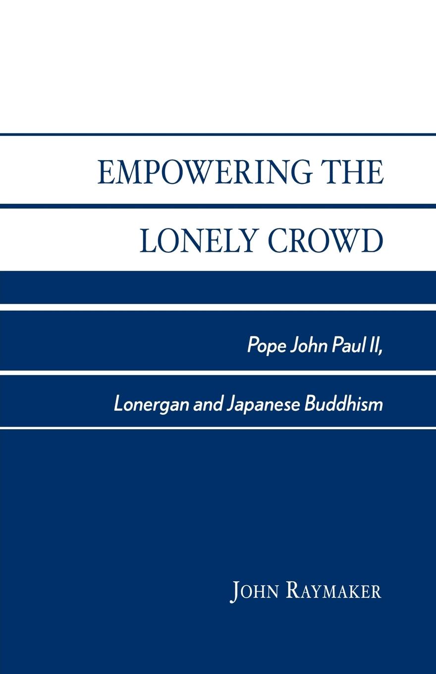 Empowering the Lonely Crowd - Raymaker, John