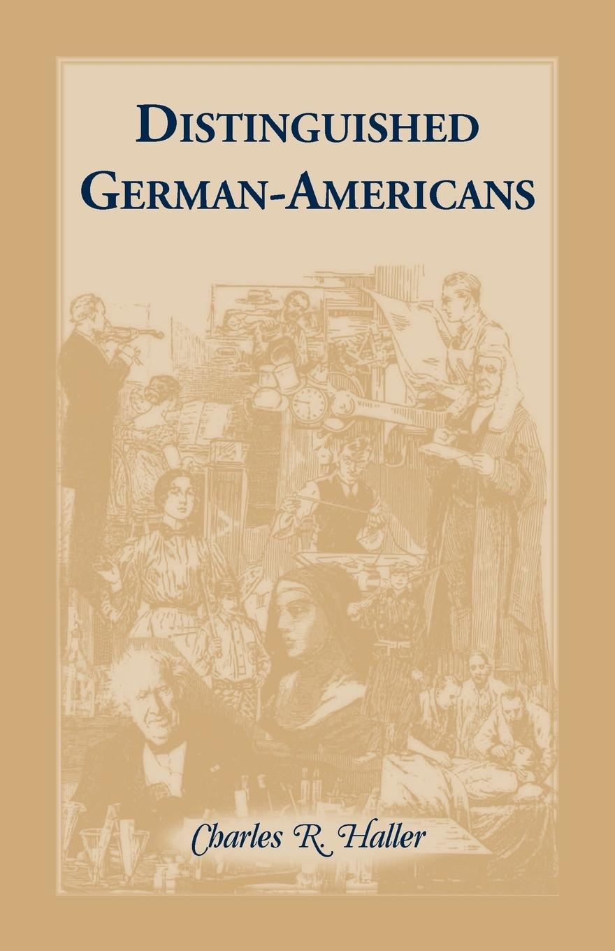 Distinguished German-Americans - Haller, Charles R.