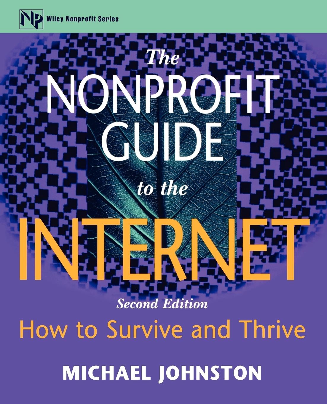 The Nonprofit Guide to the Internet - Johnston, Michael W. Johnston, Mike