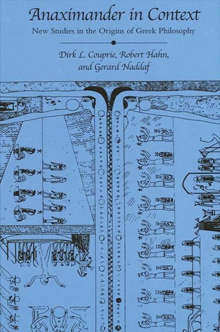 Anaximander in Context: New Studies in the Origins of Greek Philosophy - Couprie, Dirk L. Hahn, Robert Naddaf, Gerard