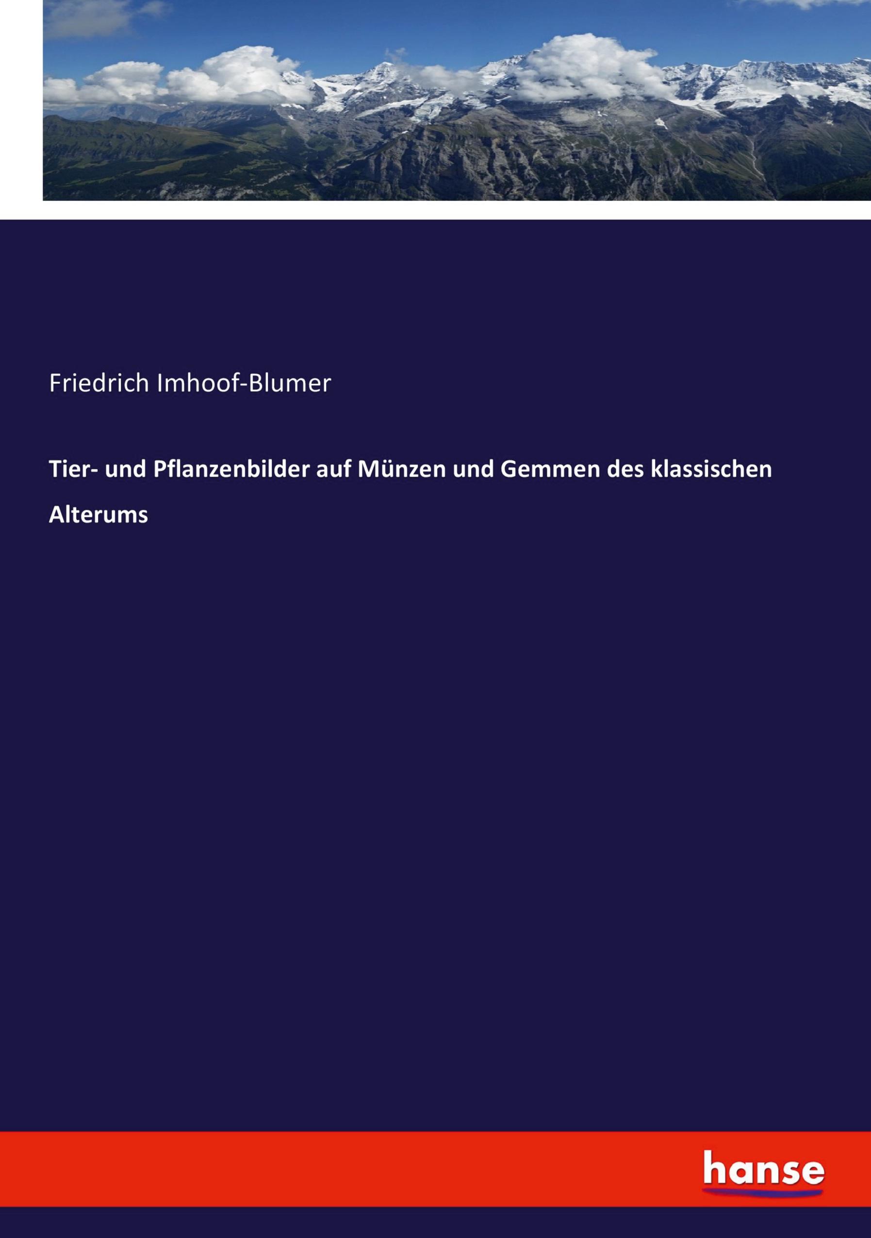 Tier- und Pflanzenbilder auf Muenzen und Gemmen des klassischen Alterums - Imhoof-Blumer, Friedrich