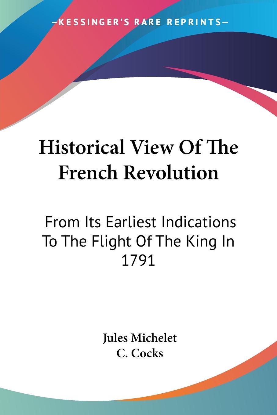 Historical View Of The French Revolution - Michelet, Jules