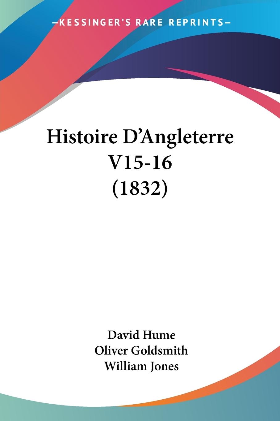 Histoire D Angleterre V15-16 (1832) - Hume, David Goldsmith, Oliver Jones, William