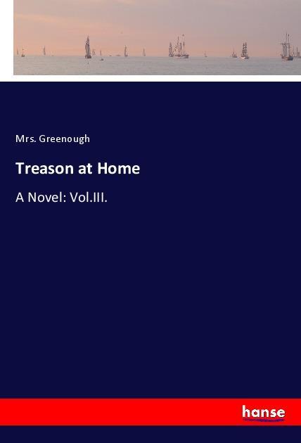 Treason at Home - Greenough, Mrs.