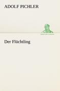 Der Fluechtling - Pichler, Adolf