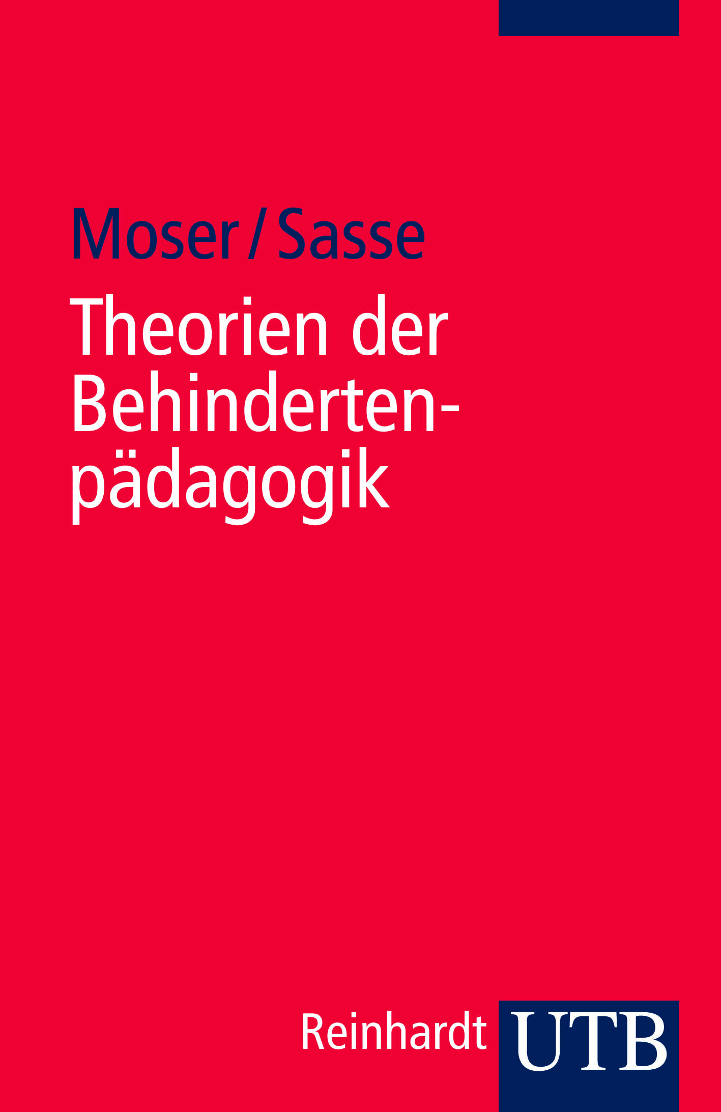 Theorien der Behindertenpädagogik Moser, Vera Sasse, Ada Uni-Taschenbücher UTB.. - Vera Moser