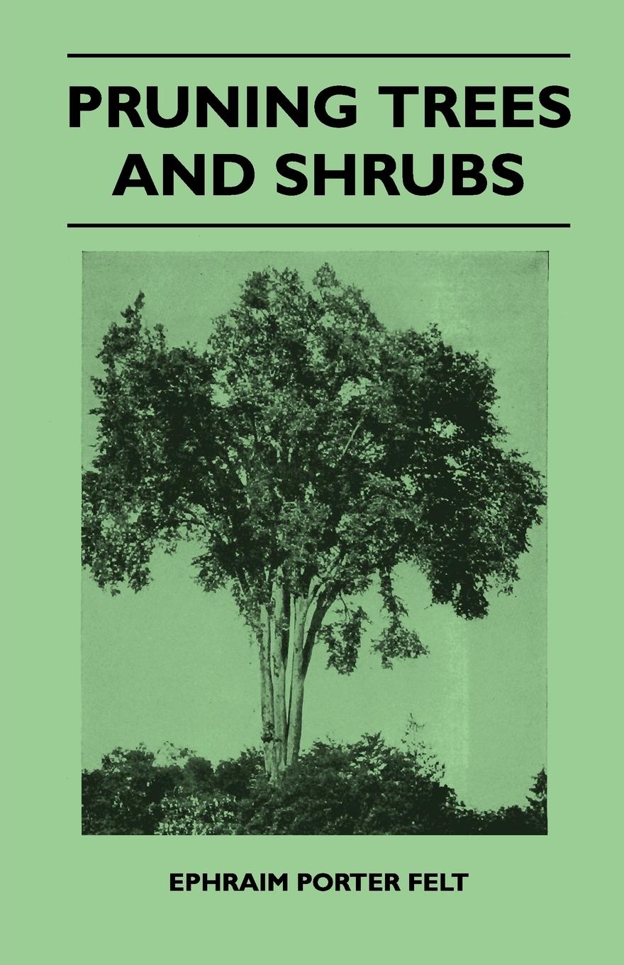 Pruning Trees And Shrubs - Ephraim Porter Felt