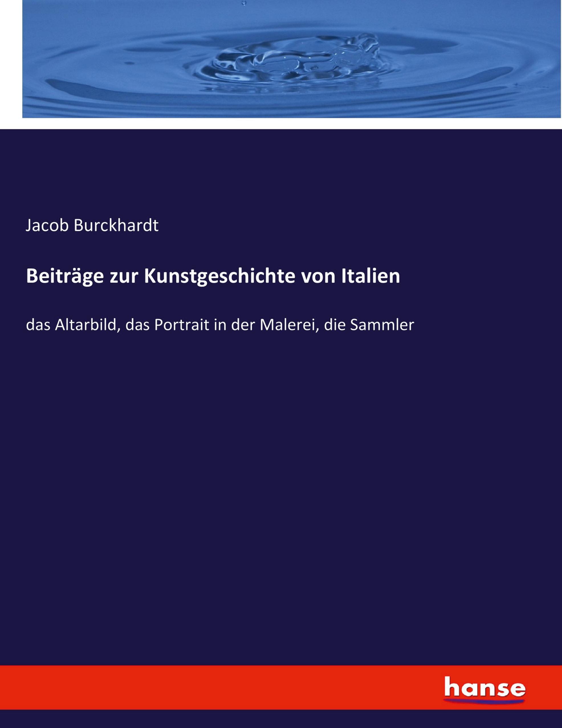 Beitraege zur Kunstgeschichte von Italien - Burckhardt, Jacob Chr.