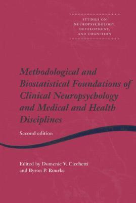 Methodological and Biostatistical Foundations of Clinical Neuropsychology and Medical and Health Disciplines - Cicchetti, Domenic V.