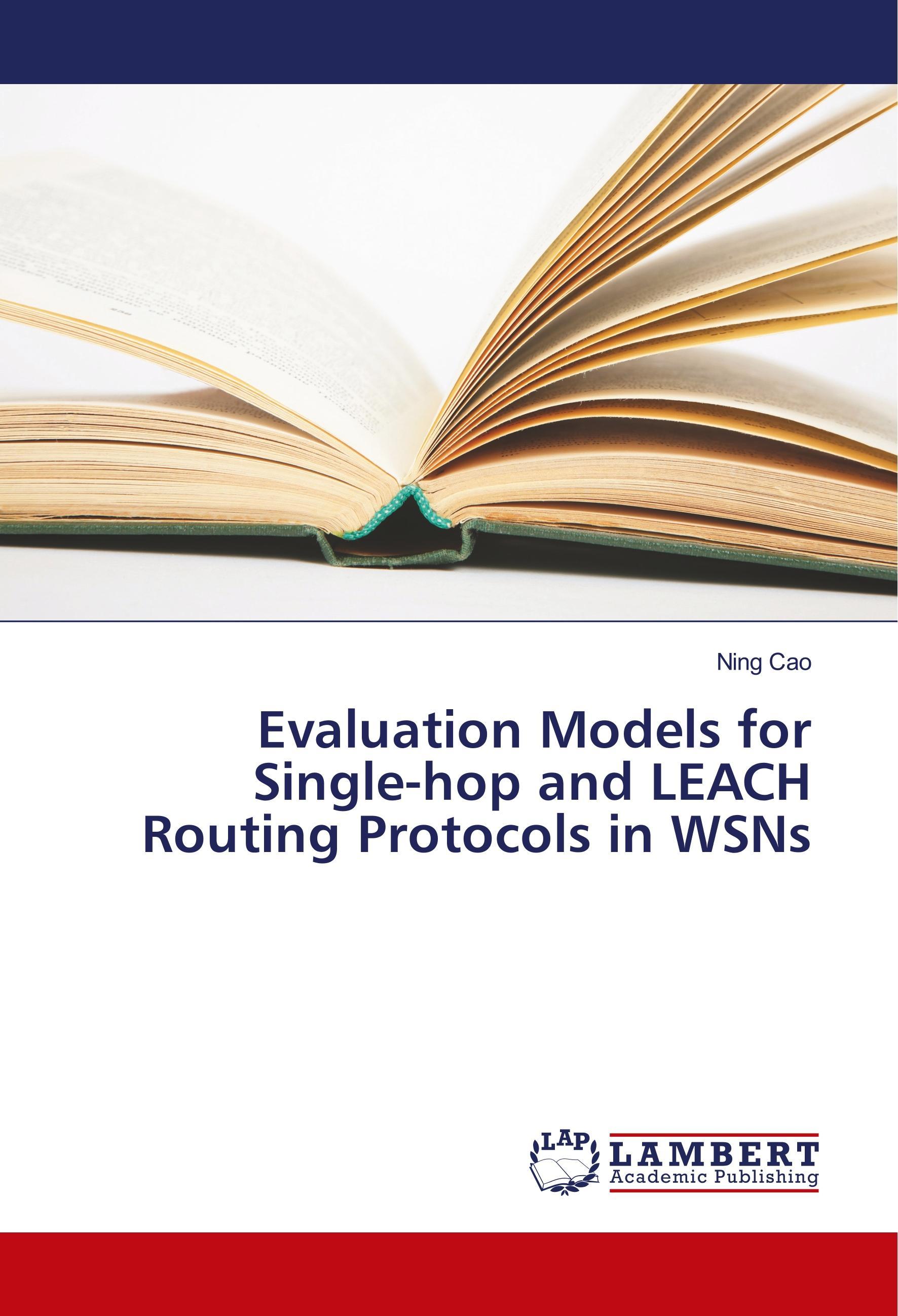 Evaluation Models for Single-hop and LEACH Routing Protocols in WSNs - Cao, Ning