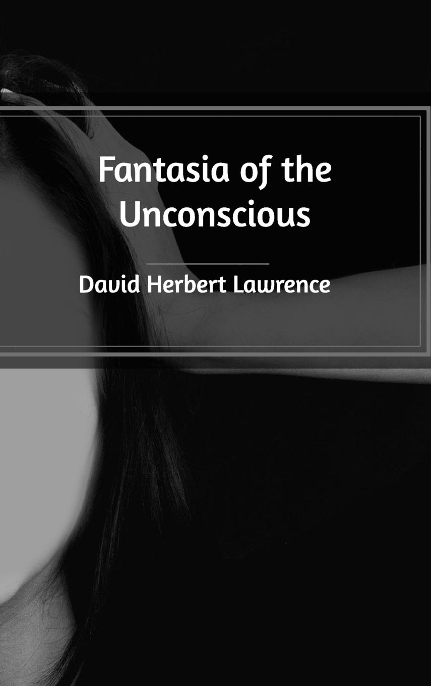 Fantasia of the Unconscious - Lawrence, David Herbert
