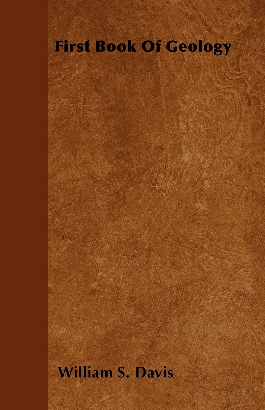 First Book Of Geology - Davis, William S.