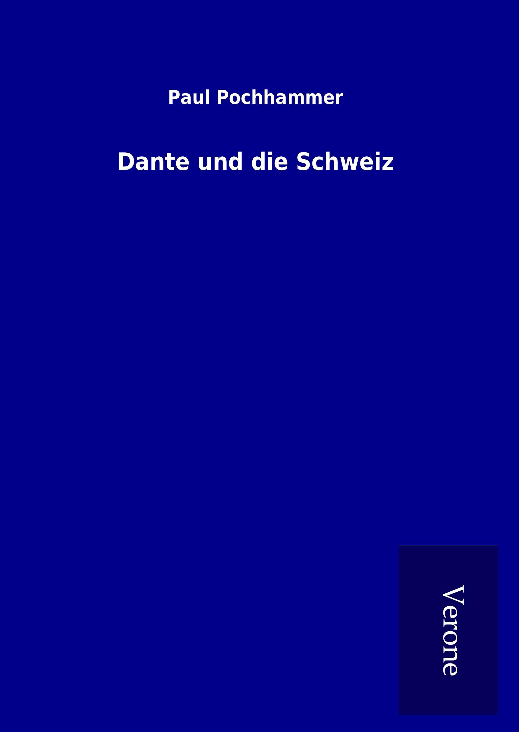 Dante und die Schweiz - Pochhammer, Paul