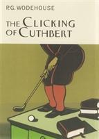 Wodehouse, P: The Clicking Of Cuthbert - Wodehouse, P. G.