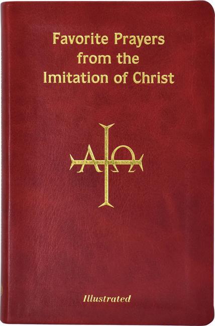 Favorite Prayers from Imitation of Christ: Arranged in Accord with the Liturgical Year and in Sense Lines for Easier Understanding and Use - Kempis, Thomas A.