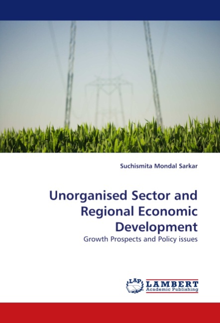 Unorganised Sector and Regional Economic Development - Mondal Sarkar, Suchismita
