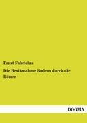 Die Besitznahme Badens durch die Roemer - Fabricius, Ernst