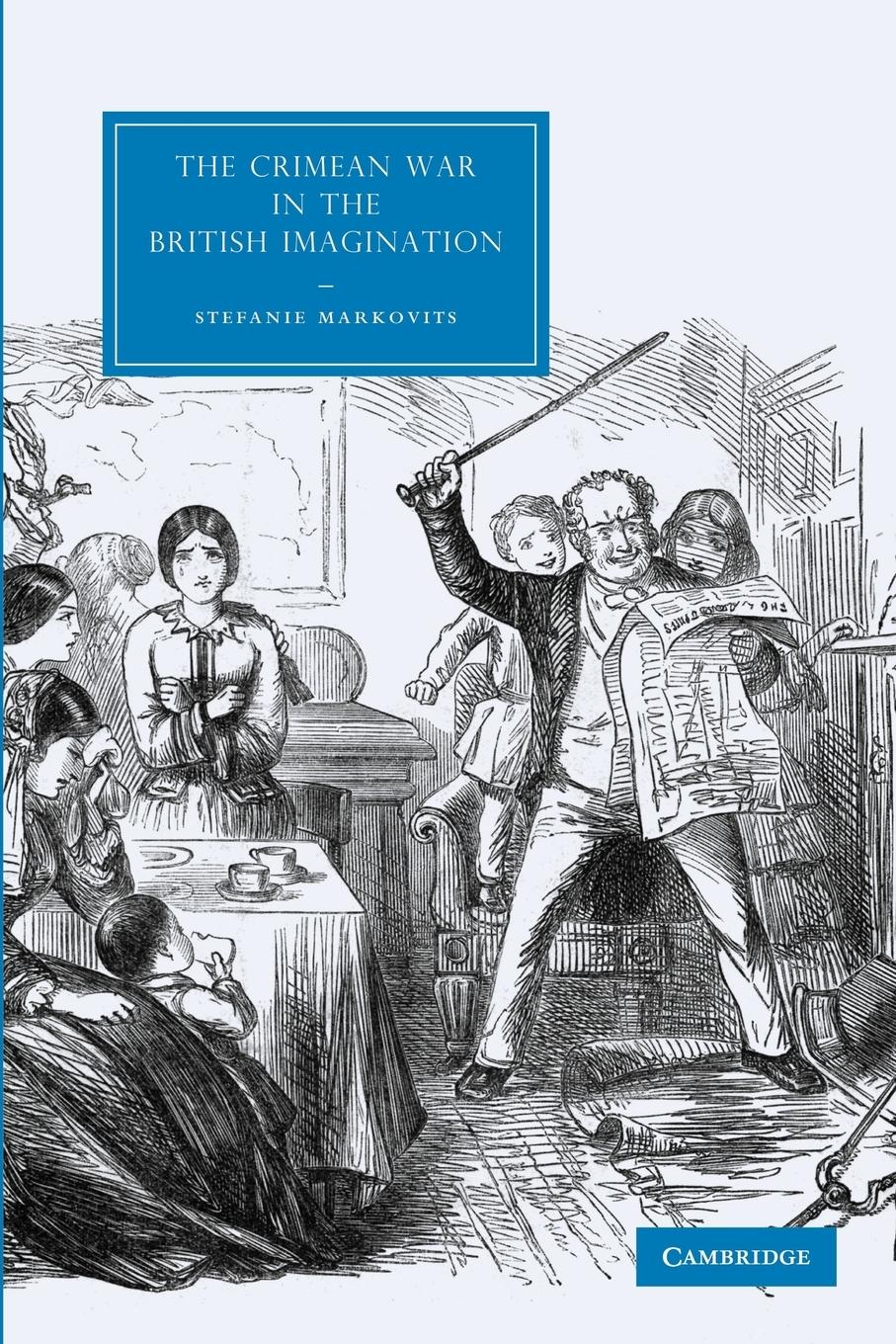 The Crimean War in the British Imagination. by Stefanie Markovits - Markovits, Stefanie