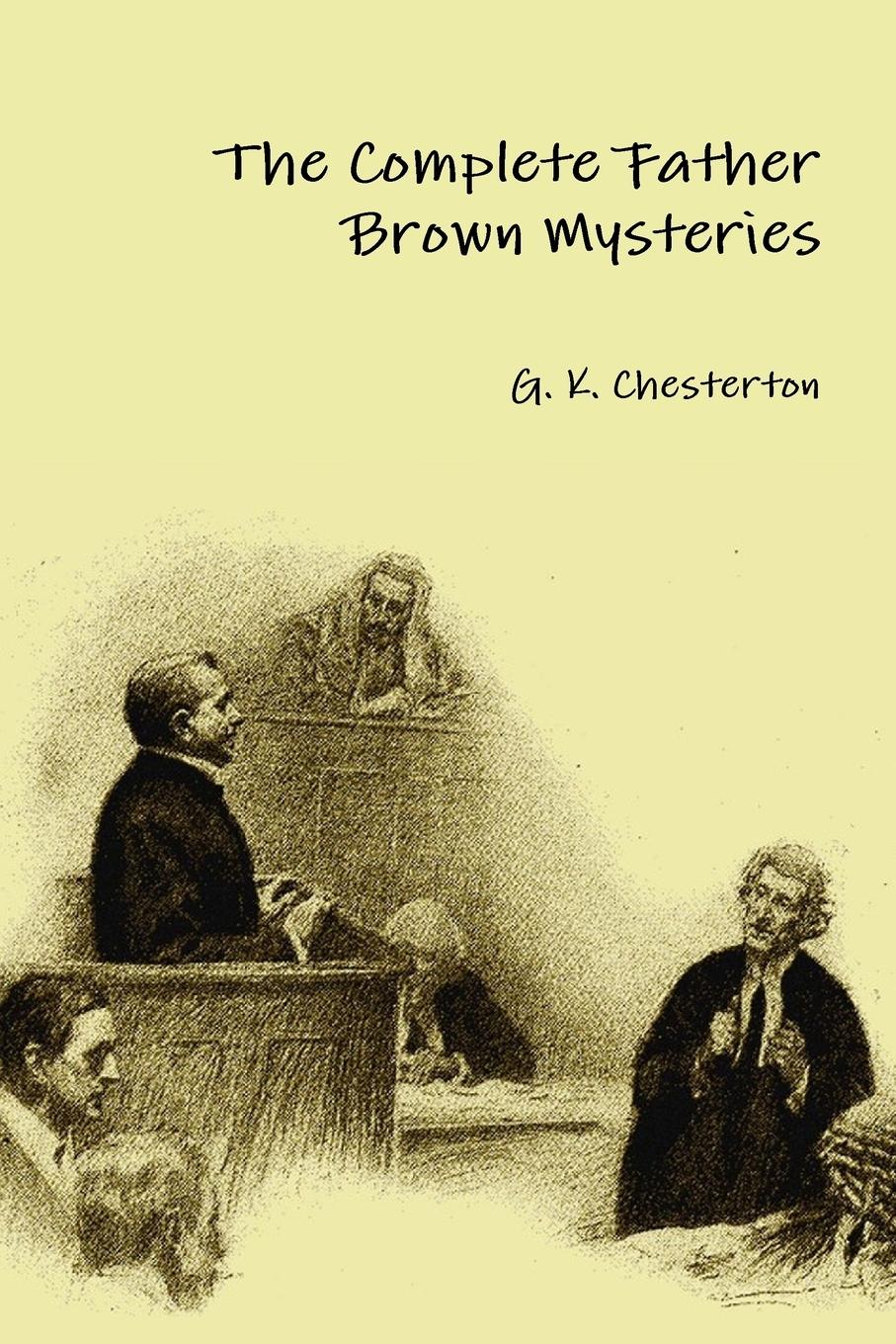The Complete Father Brown Mysteries - Chesterton, G. K.