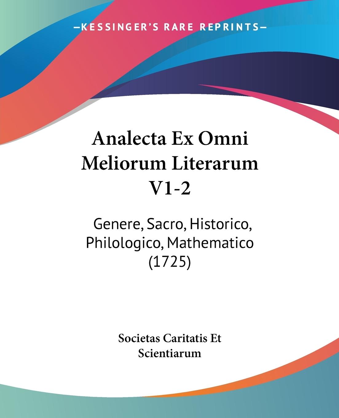 Analecta Ex Omni Meliorum Literarum V1-2 - Societas Caritatis Et Scientiarum