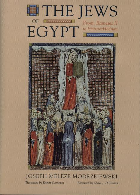 The Jews of Egypt: From Ramses II to Emperor Hadrian - Modrzejewski, Joseph M. Modrezejewski, Joseph Meleze