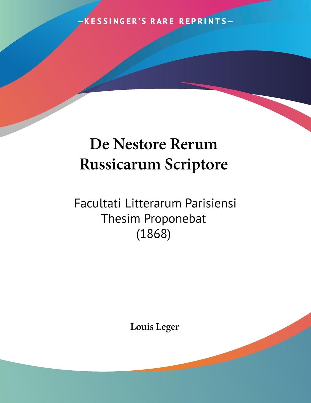 De Nestore Rerum Russicarum Scriptore - Leger, Louis