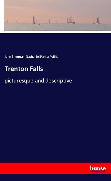 Trenton Falls - Sherman, John Willis, Nathaniel Parker