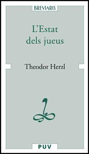 L estat dels jueus : assaig d una solució moderna de la queestió jueva - Herzl, Theodor Muñoz Veiga, Gustau