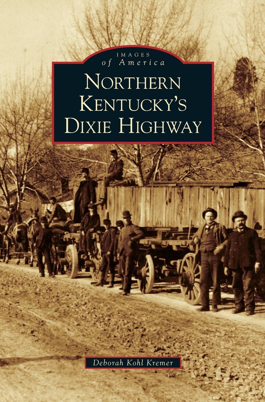 Northern Kentucky s Dixie Highway - Kohl Kremer, Deborah