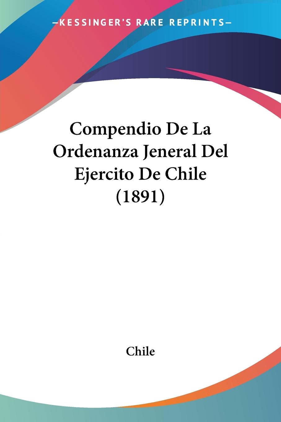 Compendio De La Ordenanza Jeneral Del Ejercito De Chile (1891) - Chile