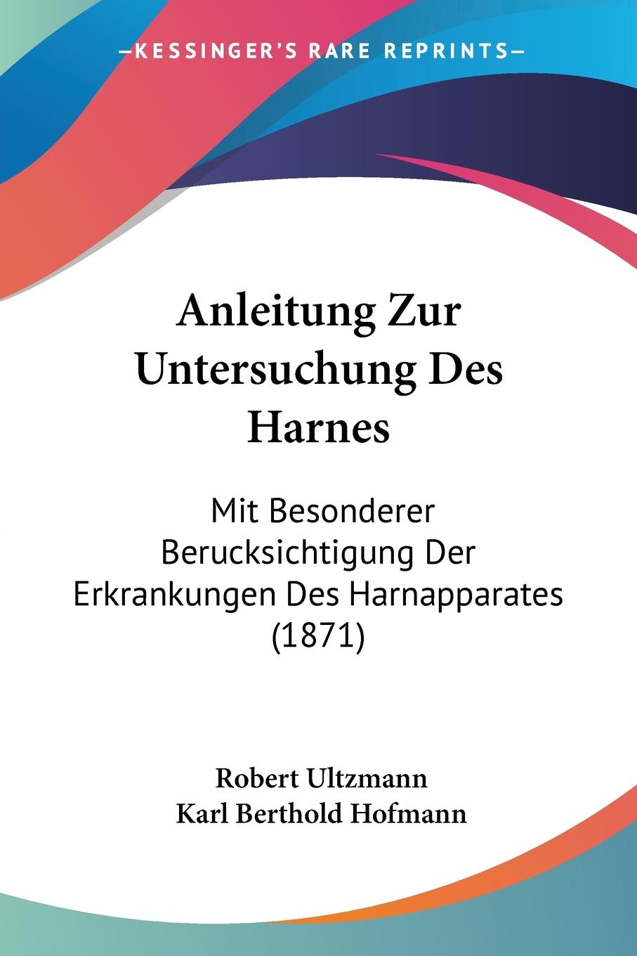 Anleitung Zur Untersuchung Des Harnes - Ultzmann, Robert Hofmann, Karl Berthold