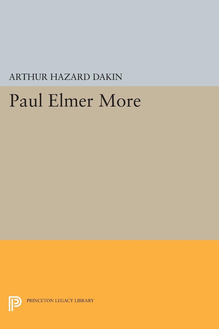 Paul Elmer More - Dakin, Arthur Hazard