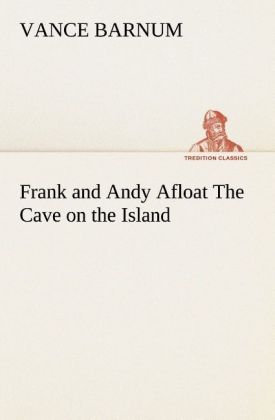 Frank and Andy Afloat The Cave on the Island - Barnum, Vance