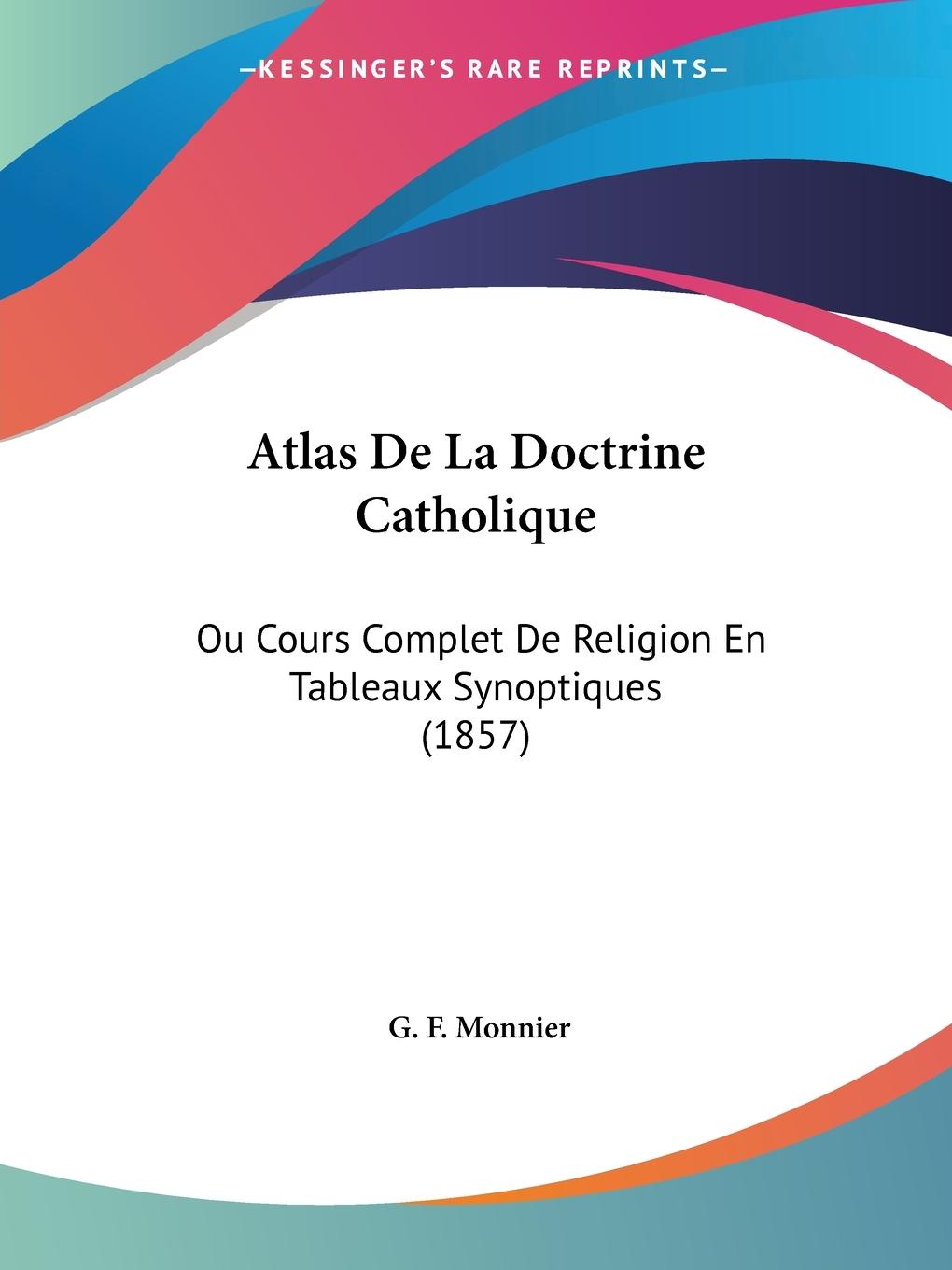 Atlas De La Doctrine Catholique - Monnier, G. F.