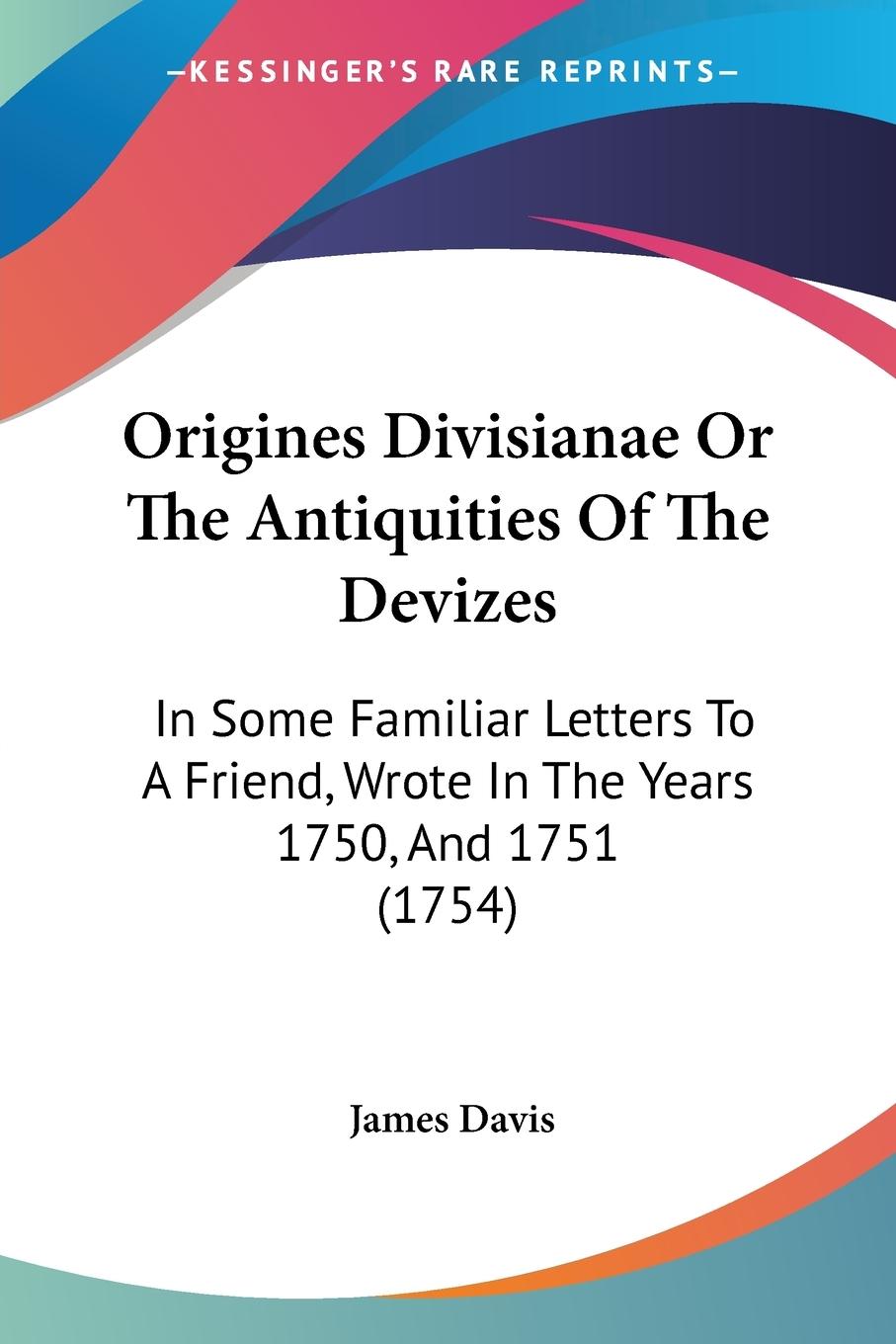 Origines Divisianae Or The Antiquities Of The Devizes - Davis, James
