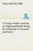 A Tramp s Wallet stored by an English goldsmith during his wanderings in Germany and France - Duthie, William
