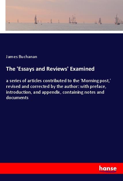 The  Essays and Reviews  Examined - Buchanan, James