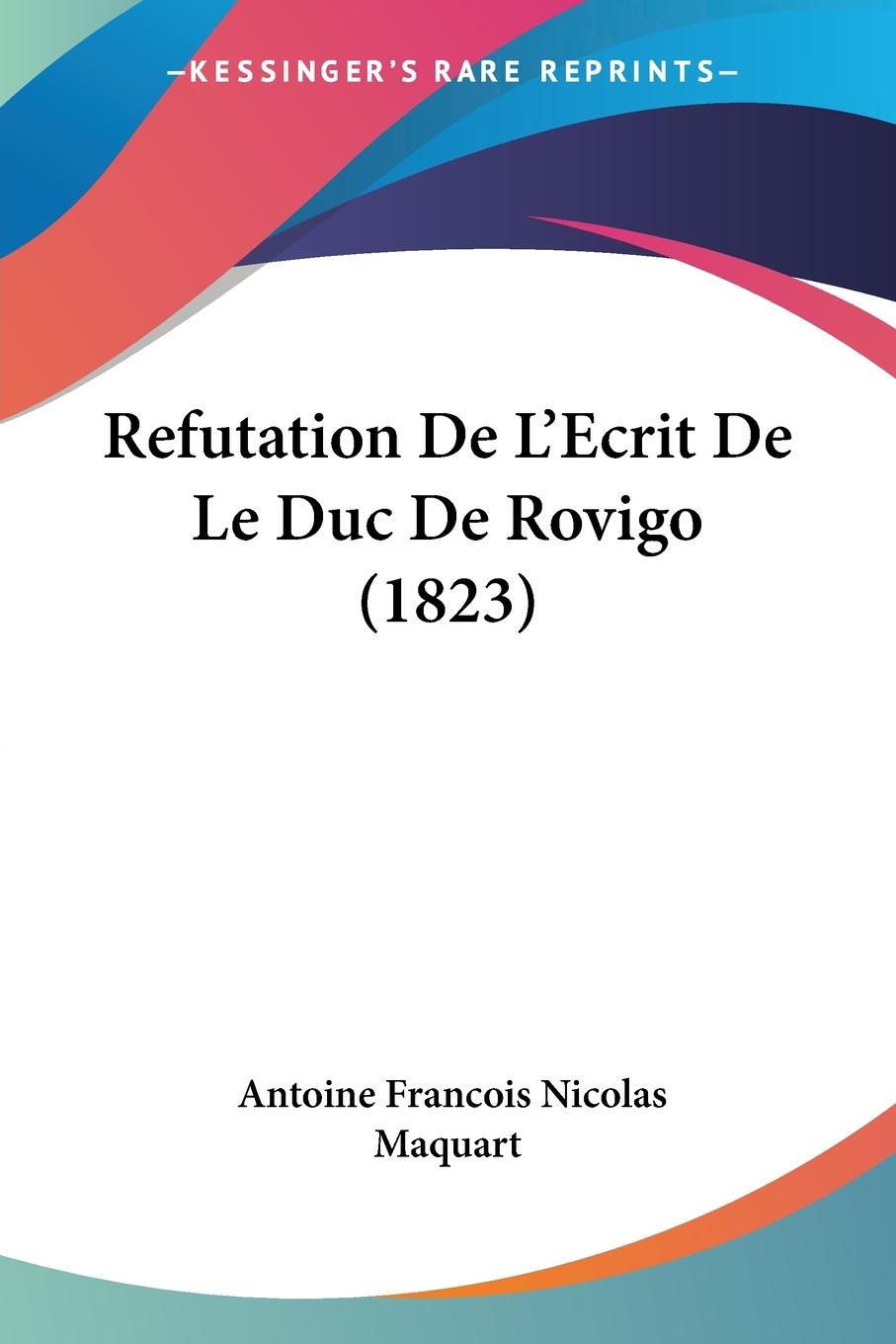 Refutation De L Ecrit De Le Duc De Rovigo (1823) - Maquart, Antoine Francois Nicolas