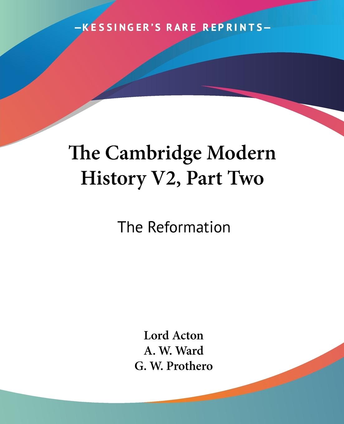 The Cambridge Modern History V2, Part Two - Acton, Lord