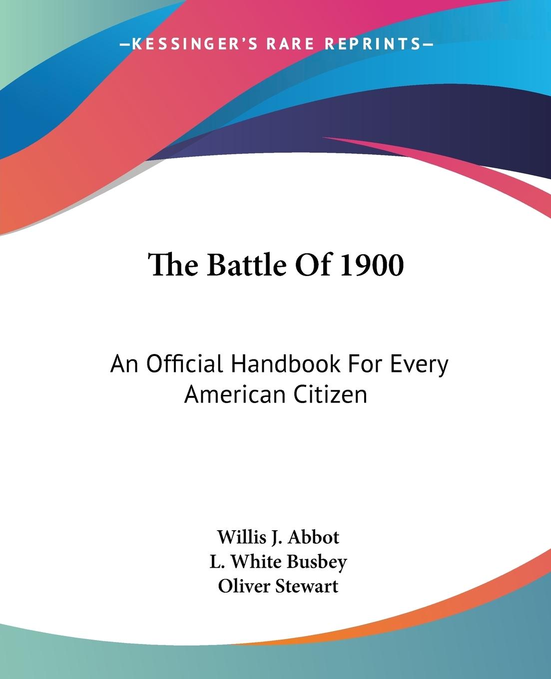 The Battle Of 1900 - Abbot, Willis J. Busbey, L. White Stewart, Oliver