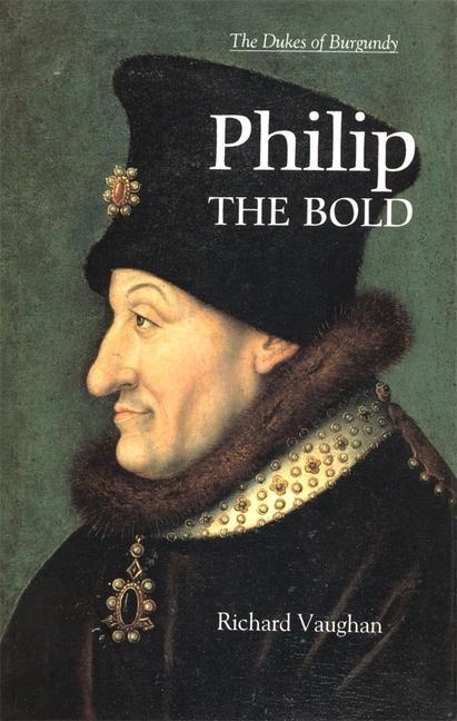 Philip the Bold - Vaughan, Richard Vale, Malcolm [foreword], Malcolm Vale