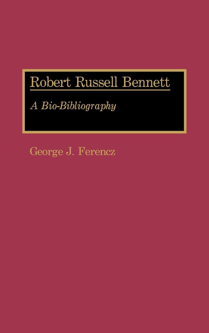 Robert Russell Bennett - Ferencz, George Joseph