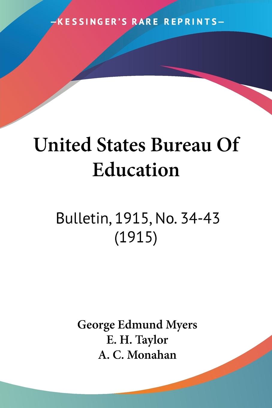 United States Bureau Of Education - Myers, George Edmund Taylor, E. H. Monahan, A. C.