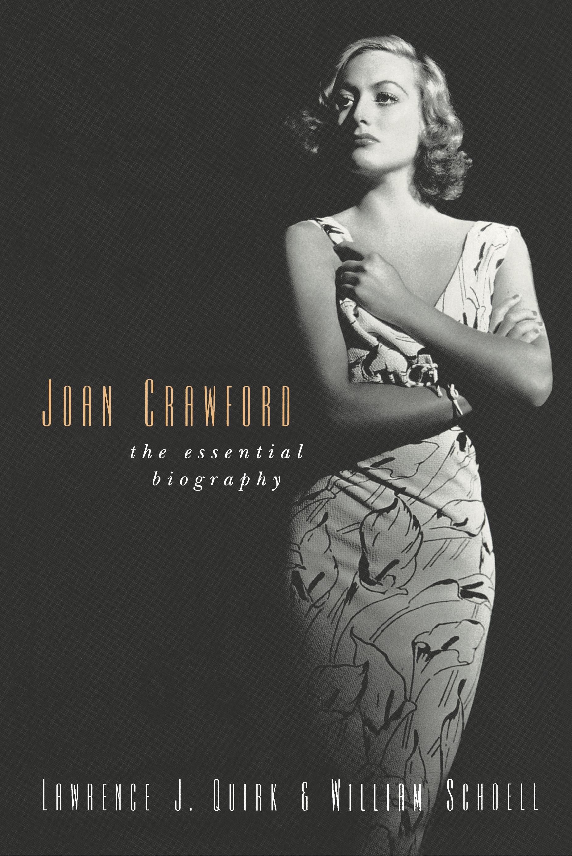 Joan Crawford: The Essential Biography - Quirk, Lawrence J. Schoell, William Schoell, William