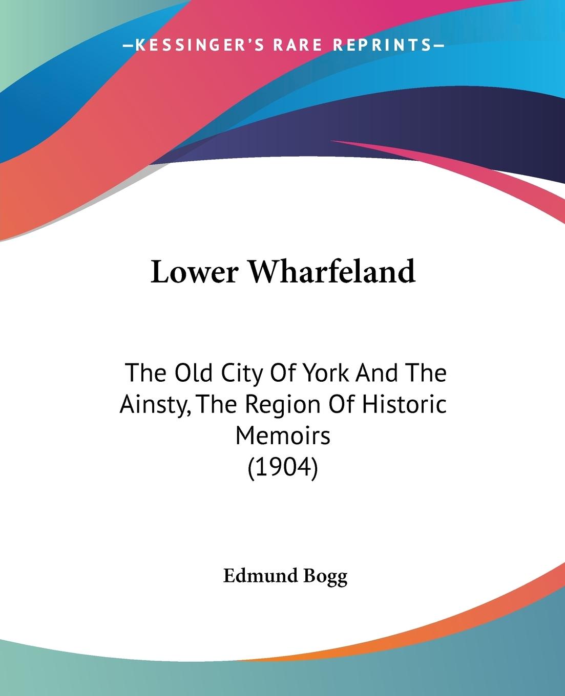 Lower Wharfeland - Bogg, Edmund