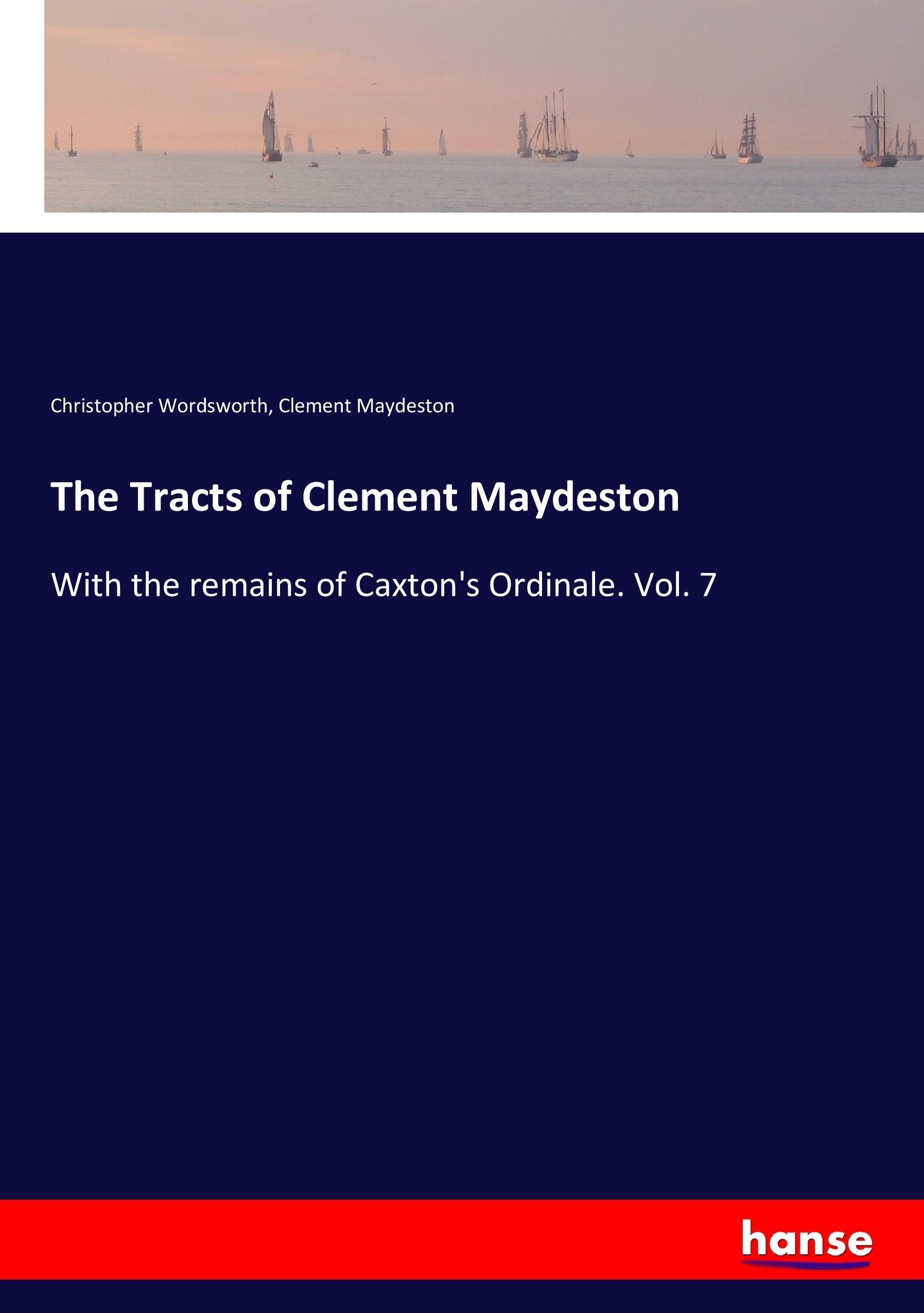 The Tracts of Clement Maydeston - Wordsworth, Christopher Maydeston, Clement