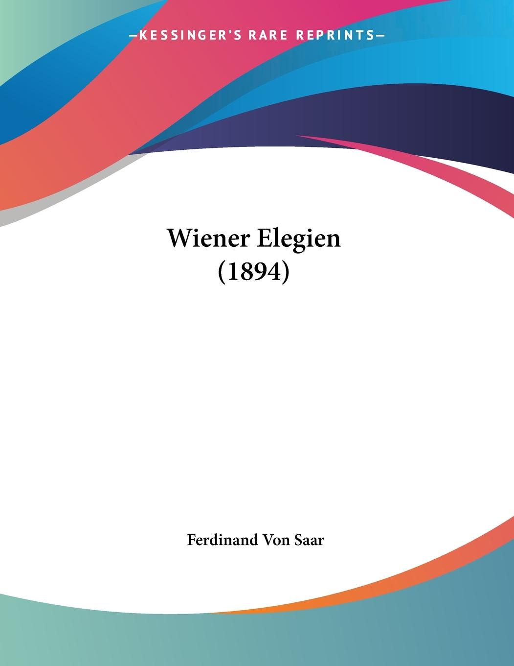 Wiener Elegien (1894) - Saar, Ferdinand Von