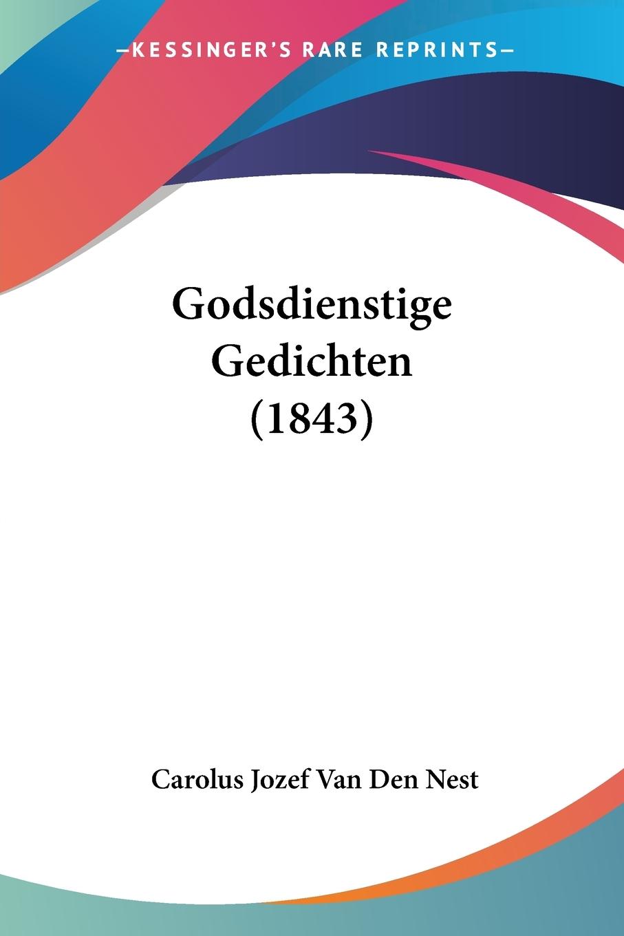 Godsdienstige Gedichten (1843) - Nest, Carolus Jozef Van Den