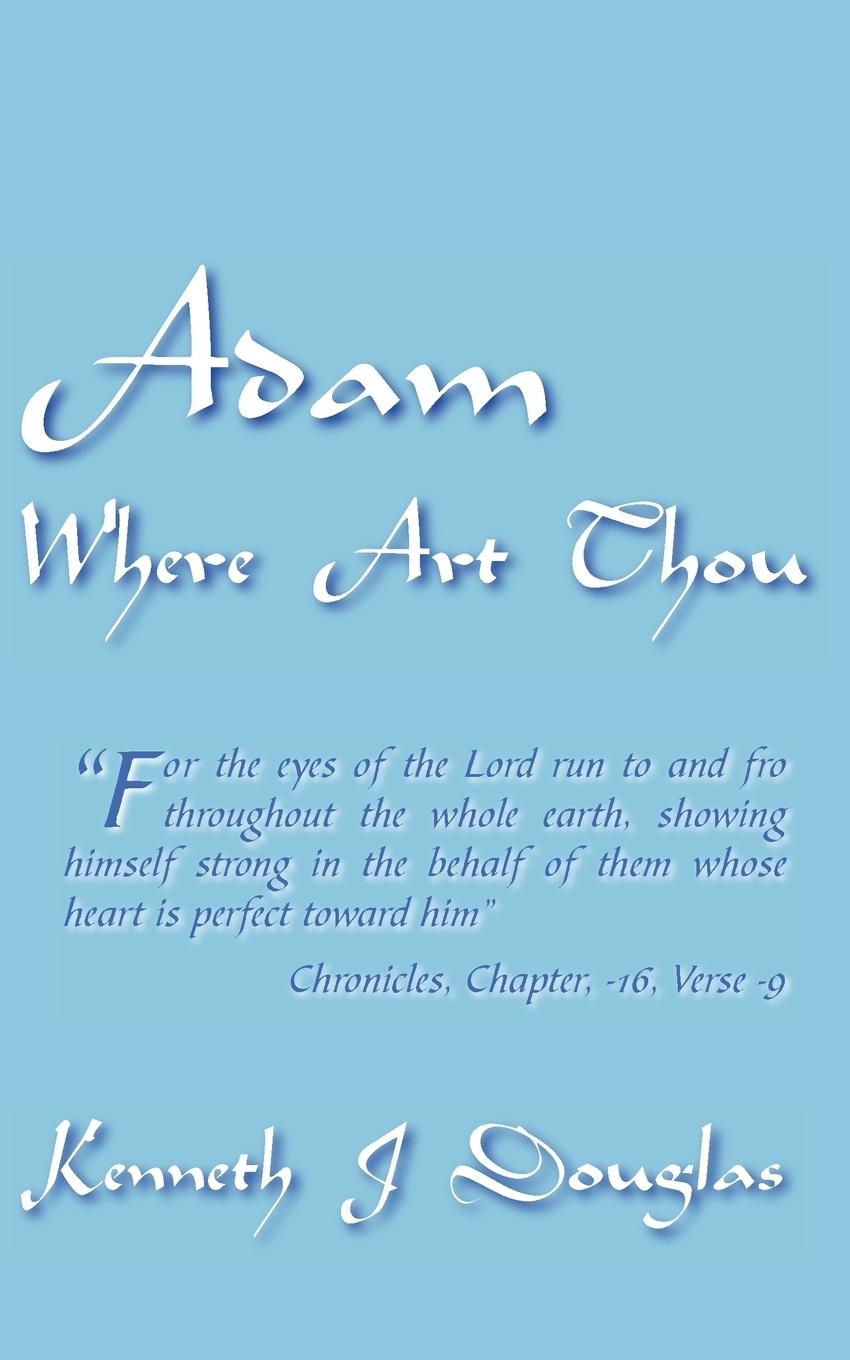 Adam Where Art Thou - Douglas, Kenneth J.