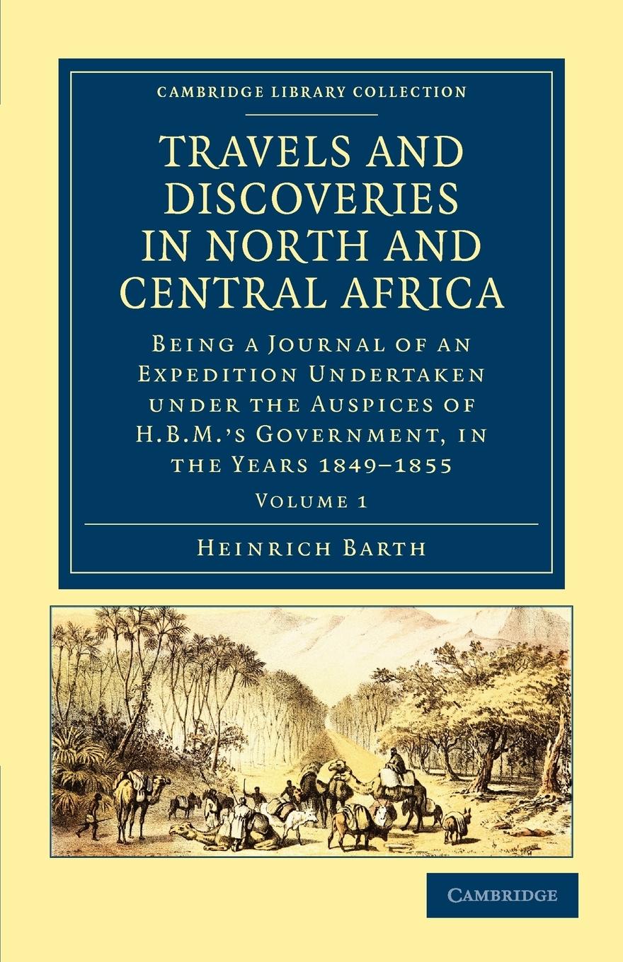 Travels and Discoveries in North and Central Africa - Volume 1 - Barth, Heinrich
